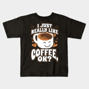 I Just Really Like Coffee OK Kids T-Shirt